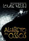 Capa do livro Alfabeto dos ossos, Louise Welch