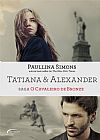Capa do livro Tatiana & Alexander - Saga O Cavaleiro de Bronze, Paullina Simons
