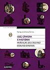 Capa do livro Luz, câmera e história: Práticas de ensino com o cinema, Rodrigo de Almeida Ferreira