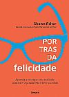 Capa do livro Por Tr�s da Felicidade, Shawn Achor