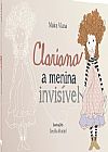 Capa do livro Clariana, a Menina Invisível, Maíra Viana