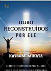 Capa do livro Sejamos Reconstruidos por Ele, Katsumi Mikata
