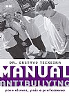 Capa do livro Manual antibullying: Para alunos, pais e professores, Gustavo Teixeira