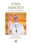 Capa do livro O papa Francisco: Conversas com Jorge Bergoglio: Conversas com Jorge Bergoglio, Sergio Rubin