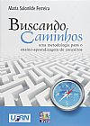 Capa do livro Buscando Caminhos. Uma Metodologia Para o Ensino- Aprendizagem de Conceitos, Maria Salonilde Ferreira