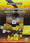 Capa do livro Os Tempos da Hist�ria. Leituras de Walter Benjamin, Anita Helena Schlesener