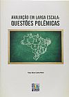 Capa do livro Avalia��o em Larga Escala. Quest�es Pol�micas, Fl�via Obino Corr�a Werle