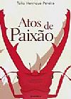 Capa do livro Atos de Paix�o, tulio henrique pereira