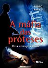 Capa do livro A m�fia das pr�teses: Uma amea�a � sa�de, Pedro Ramos