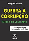 Capa do livro Guerra à corrupção: Lições da Lava Jato - Com entrevistas e informações exclusivas, Sérgio Praça