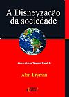 Capa do livro A Disneyza��o da Sociedade, 2� edi��o, Alan Bryman