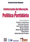 Capa do livro Intelectuais da Educação e Política Partidária, Antonio Carlos Maximo