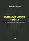 Capa do livro Investigação Criminal Sistêmica: Por uma abordagem multidimensional, Élzio Vicente da Silva