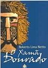 Capa do livro Xamã Dourado, Roberto Lima Neto
