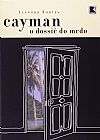 Capa do livro Cayman. O Dossiê Do Medo, Leandro Fortes