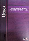Capa do livro A Linguagem. Teoria, Ensino e Historiografia, Carlos Eduardo Falcão Uchôa