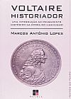Capa do livro Voltaire Historiador. Uma Introdu��o ao Pensamento Hist�rico na �poca do Iluminismo, Marcos Ant�nio Lopes