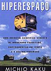 Capa do livro Hiperespaço: Uma odisseia científica através de universos paralelos, empenamentos do tempo e a décima dimensão, Michio Kaku