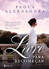 Capa do livro Livre para Recome�ar, Paola Aleksandra