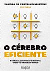 Capa do livro O c�rebro eficiente: 8 semanas para treinar a mem�ria, o foco e a velocidade mental, Sandra de Carvalho Martins