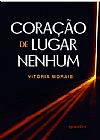 Capa do livro Coração de Lugar Nenhum, Vitória Morais