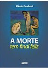 Capa do livro A Morte tem final feliz, Márcio Paschoal