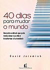 Capa do livro 40 dias para mudar o mundo, David Jeremiah