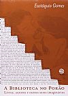 Capa do livro A Biblioteca no Por�o. Livros, Autores e Outros Seres Imagin�rios, Eust�quio Gomes