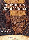 Capa do livro O Príncipe dos Lugares Perdidos, Kathy Hepinstall