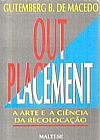 Capa do livro Out Placement - A Arte e a Ciencia da Recola, Gutemberg B. De Macedo