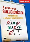Capa do livro A prática da solucionática, Mark Joyner
