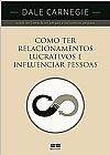 Capa do livro Como ter relacionamentos lucrativos e influenciar pessoas, Dale Carnegie