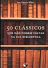 Capa do livro 50 clássicos que não podem faltar na sua biblioteca, 2ª edição, Jane Gleeson-White