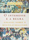Capa do livro O interesse e a regra, Gelson Fonseca Júnior