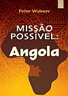 Capa do livro Missão possível: Angola: Um modelo inovador de parceria transcultural para missões mundiais, Peter Widmer