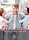 Capa do livro Ele � meu?: O meu filho e o marido da minha nora, Edleia Lopes