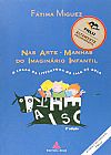 Capa do livro Nas Arte - Manhas do Imaginário Infantil. O Lugar da Literatura na Sala de Aula, Fátima Miguez