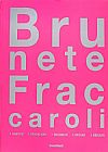 Capa do livro Brunete Fraccaroli. Habitar, Trabalhar, Imaginar, Inovar, Brilhar, Brunete Fraccaroli
