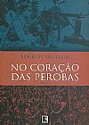 Capa do livro NO CORA��O DAS PEROBAS, 2� edi��o, Domingos Pellegrini