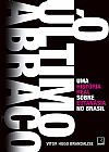 Capa do livro O último abraço: Uma história real sobre eutanásia no Brasil: Uma história real sobre eutanásia no Brasil, Vitor Hugo Brandalise