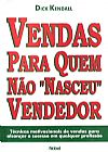 Capa do livro Vendas Para Quem Não Nasceu Vendedor, 4ª edição, Dick Kendall