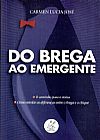 Capa do livro Do Brega ao Emergente, Carmen L�cia Jos�
