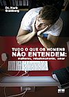 Capa do livro Tudo o que os homens não entendem: mulheres, relacionamento, amor: Mulheres, relacionamento, amor, Herb Goldeberg