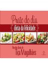 Capa do livro Prato do dia: dieta da felicidade: Dieta da felicidade, Tica Magalh�es