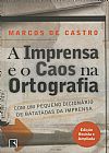Capa do livro A IMPRENSA E O CAOS NA ORTOGRAFIA, Marcos De Castro