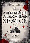 Capa do livro A reden��o de Alexander Seaton, Sona Mac Lean