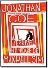 Capa do livro A terrível intimidade de Maxwell Sim, Jonathan Coe