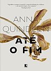 Capa do livro At� o fim ( livros com manchas amareladas ), Anna Quindlen