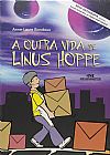 Capa do livro A Outra Vida De Linus Hoppe, Anne-Laure Bondoux