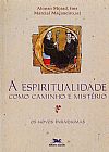 Capa do livro A espiritualidade como caminho e mistério, Marcial Maçaneiro
